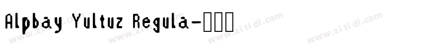 Alpbay Yultuz Regula字体转换